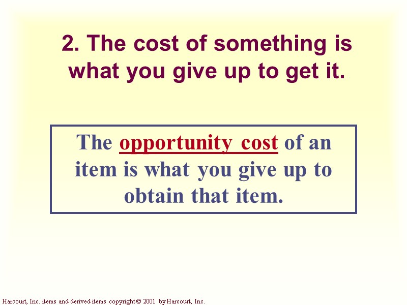 2. The cost of something is what you give up to get it. The